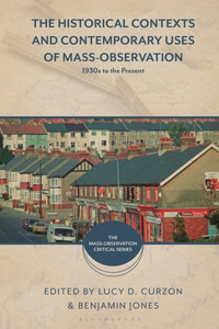 Historical Contexts and Contemporary Uses of Mass-Observation