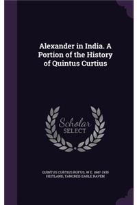 Alexander in India. a Portion of the History of Quintus Curtius
