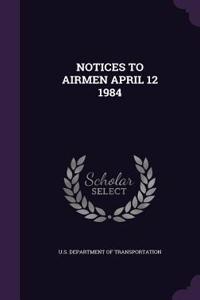 Notices to Airmen April 12 1984