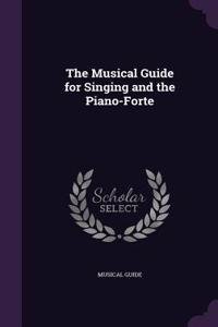 The Musical Guide for Singing and the Piano-Forte