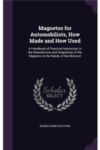 Magnetos for Automobilists, How Made and How Used