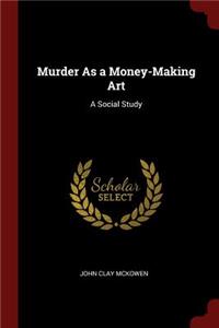 Murder as a Money-Making Art