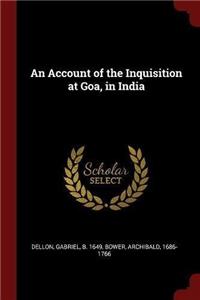 Account of the Inquisition at Goa, in India