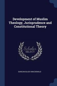Development of Muslim Theology, Jurisprudence and Constitutional Theory