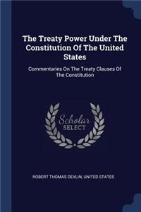 The Treaty Power Under The Constitution Of The United States