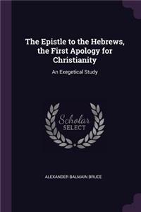 The Epistle to the Hebrews, the First Apology for Christianity