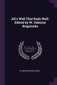 All's Well That Ends Well. Edited by W. Osborne Brigstocke