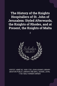History of the Knights Hospitallers of St. John of Jerusalem