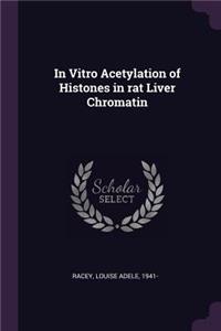 In Vitro Acetylation of Histones in rat Liver Chromatin