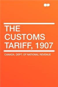 The Customs Tariff, 1907