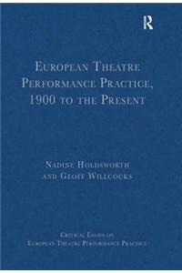 European Theatre Performance Practice, 1900 to the Present