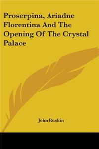 Proserpina, Ariadne Florentina And The Opening Of The Crystal Palace