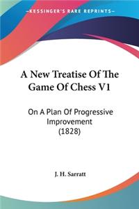 New Treatise Of The Game Of Chess V1