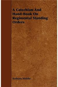 A Catechism And Hand-Book On Regimental Standing Orders