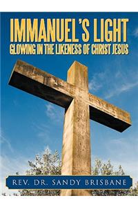 Immanuel's Light, Glowing in the Likeness of Christ Jesus