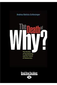 The Death of ''why?'' (Large Print 16pt)