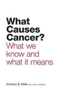 What Causes Cancer?: What We Know and What It Means
