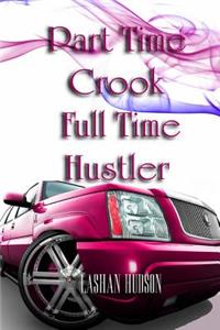 Part Time Crook Full Time Hustler