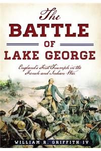 Battle of Lake George: England's First Triumph in the French and Indian War