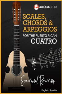 Scales, Chords & Arpeggios for the Puerto Rican Cuatro