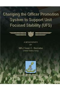 Changing the Officer Promotion System to Support Unit Focused Stability (UFS)