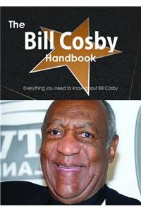 The Bill Cosby Handbook - Everything You Need to Know about Bill Cosby
