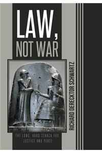 Law, Not War: The Long, Hard Search for Justice and Peace