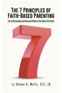 7 Principles of Faith-Based Parenting