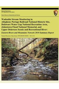 Wadeable Stream Monitoring in Allegheny Portage Railroad National Historic Site, Delaware Water Gap National Recreation Area, Johnstown Flood National Memorial, and Upper Delaware Scenic and Recreational River