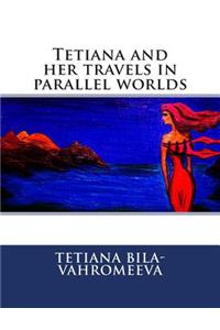 Tetiana and her travels in parallel worlds