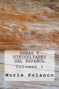 Dudas y Dificultades del Espanol: Volumen I