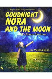 Goodnight Nora and the Moon, It's Almost Bedtime