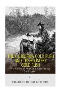 California Gold Rush and the Klondike Gold Rush