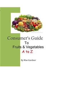 Consumers Guide to Fruits and Vegetables