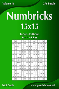 Numbricks 15x15 - Da Facile a Difficile - Volume 11 - 276 Puzzle