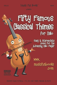 Fifty Famous Classical Themes for Cello