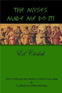 The Muses Made Me Do It!