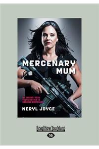 Mercenary Mum: My Journey from Young Mother to Baghdad Bodyguard (Large Print 16pt)