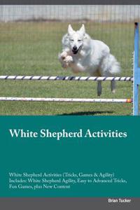 White Shepherd Activities White Shepherd Activities (Tricks, Games & Agility) Includes: White Shepherd Agility, Easy to Advanced Tricks, Fun Games, Plus New Content