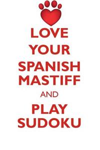 LOVE YOUR SPANISH MASTIFF AND PLAY SUDOKU SPANISH MASTIFF SUDOKU LEVEL 1 of 15