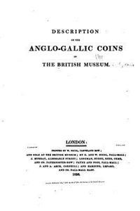 Description of the Anglo-Gallic Coins in the British Museum