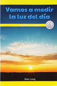 Vamos a Medir La Luz del Día: Organizar Los Datos (Let's Measure Daylight: Organizing Data)
