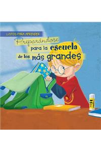 Preparándose Para La Escuela de Los Más Grandes (Getting Ready for Big Kid School)