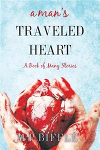 Man's Traveled Heart: A Book of Many Stories