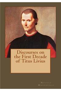 Discourses on the First Decade of Titus Livius
