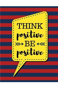 Think Positive Be Positive