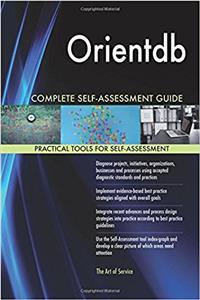 Orientdb Complete Self-Assessment Guide