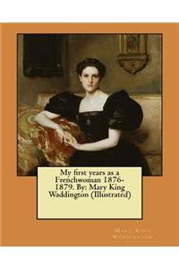 My first years as a Frenchwoman 1876-1879. By