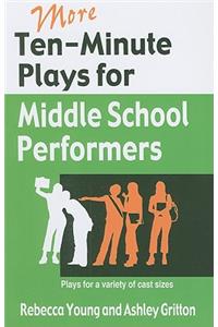 More Ten-Minute Plays for Middle School Performers