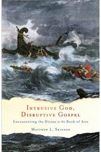 Intrusive God, Disruptive Gospel